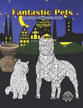 Paperback Fantastic Pets: Adult Coloring Book