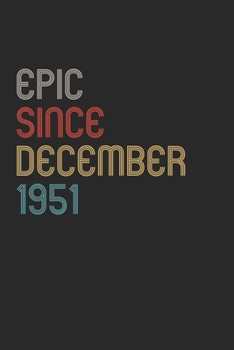 Paperback Epic Since 1951 December Notebook Birthday Gift: Lined Notebook / Journal Gift, 120 Pages, 6x9, Soft Cover, Matte Finish Book
