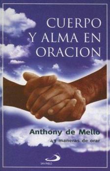 Paperback Cuerpo y Alma en Oracion: 43 Maneras de Orar (Coleccion Sabiduria) (Spanish Edition) [Spanish] Book