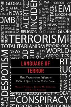 Hardcover Language of Terror: How Neuroscience Influences Political Speech in the United States Book