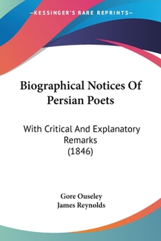 Paperback Biographical Notices Of Persian Poets: With Critical And Explanatory Remarks (1846) Book