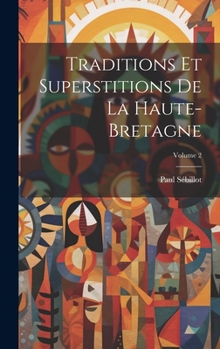 Hardcover Traditions Et Superstitions De La Haute-Bretagne; Volume 2 [French] Book