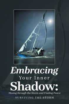 Paperback Embracing Your Inner Shadow: Moving through the Storm and Finding Peace: Surviving the Storm Book