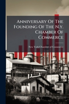 Paperback Anniversary Of The Founding Of The N.y. Chamber Of Commerce Book