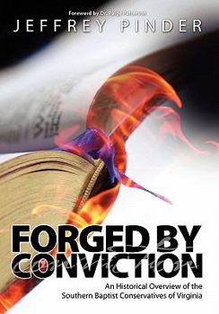 Hardcover Forged by Conviction: An Historical Overview of the Southern Baptist Conservatives of Virginia Book