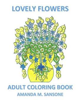 Paperback Lovely Flowers: Adult Coloring Book