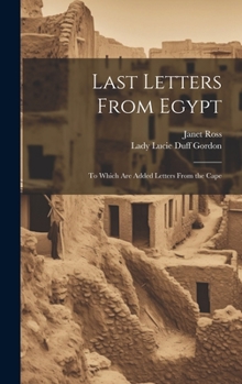 Hardcover Last Letters From Egypt: To Which Are Added Letters From the Cape Book