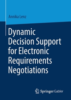 Paperback Dynamic Decision Support for Electronic Requirements Negotiations Book