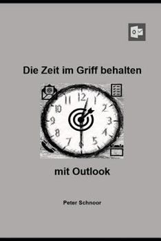 Paperback Die Zeit im Griff behalten: mit Outlook [German] Book