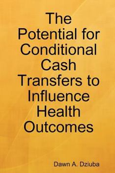 The Potential for Conditional Cash Transfers to Influence Health Outcomes