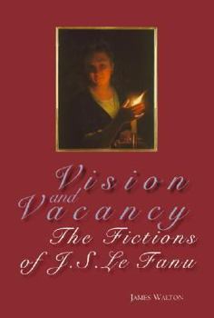 Paperback Vision and Vacancy: The Fictions of J.S. Le Fanu Book