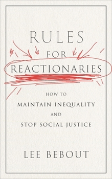 Paperback Rules for Reactionaries: How to Maintain Inequality and Stop Social Justice Book