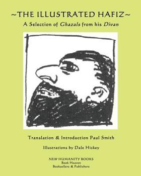 Paperback The Illustrated Hafiz - A Selection of Ghazals from his Divan Book