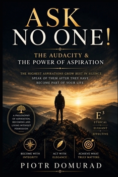 Paperback Ask No One!: The Audacity & the Power of Aspiration Book