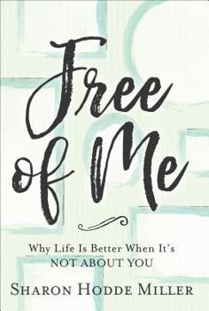 Paperback Free of Me Curriculum Kit: Why Life Is Better When It's Not about You Book