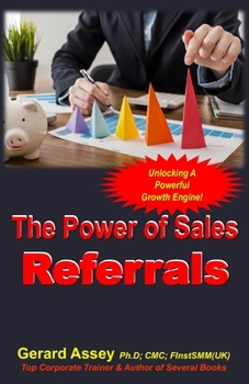 Paperback The Power of Sales Referrals: Unlocking a Powerful Growth Engine! Book