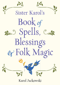 Paperback Sister Karol's Book of Spells, Blessings & Folk Magic Book