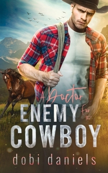 A Doctor Enemy for the Cowboy: Eine süße Western-Romanze (Ein Cowboy liebt die Ärztin) (German Edition)