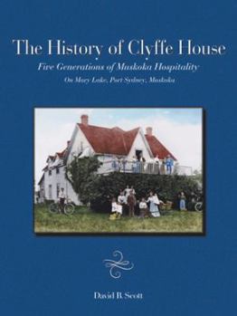 Paperback The History of Clyffe House: Five Generations of Muskoka Hospitality Book