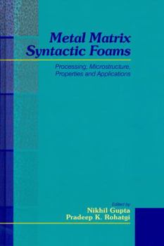 Hardcover Metal Matrix Syntactic Foams: Processing, Microstructure, Properties and Applications Book