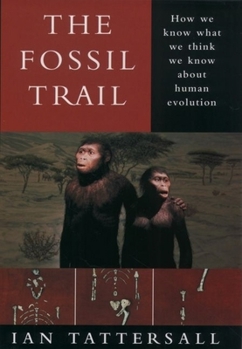 Paperback The Fossil Trail: How We Know What We Think We Know About Human Evolution Book