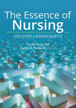 Essence of Nursing : Developing a Nursing Identity