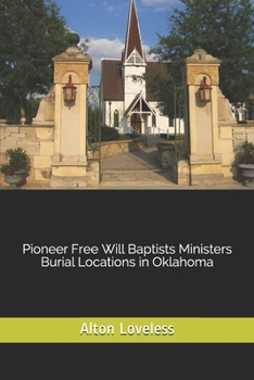 Paperback Pioneer Free Will Baptists Ministers Burial Locations in Oklahoma Book