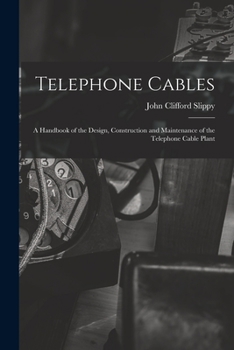 Paperback Telephone Cables: A Handbook of the Design, Construction and Maintenance of the Telephone Cable Plant Book