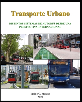 Transporte Urbano: Distintos Sistemas de Autobús desde una perspectiva Internacional (Spanish Edition)