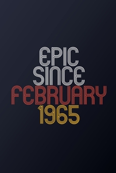 Epic Since February 1965: Blank Lined Journal, Happy Birthday Notebook, Diary Perfect Gift For Your Loved Ones