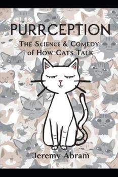 Paperback Purrception: The Science & Comedy of How Cats Talk Book