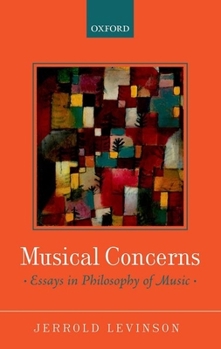 Hardcover Musical Concerns: Essays in Philosophy of Music Book