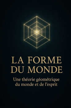 Paperback La forme du monde: Une théorie géométrique du monde et de l'esprit [French] Book