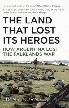 Paperback Land That Lost Its Heroes: How Argentina Lost the Falklands War Book
