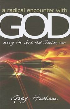 Paperback A Radical Encounter with God: Seeing the God That Isaiah Saw Book