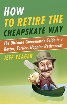 Paperback How to Retire the Cheapskate Way: The Ultimate Cheapskate's Guide to a Better, Earlier, Happier Retirement Book