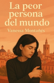 LA PEOR PERSONA DEL MUNDO (Spanish Edition)