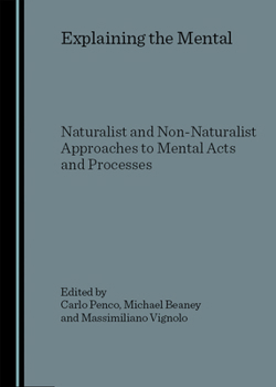 Explaining the Mental: Naturalist and Non-Naturalist Approaches to Mental Acts and Processes