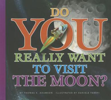 Do You Really Want to Visit Moon? - Book  of the Do you really want to visit the solar system?