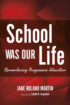 Hardcover School Was Our Life: Remembering Progressive Education Book