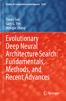 Paperback Evolutionary Deep Neural Architecture Search: Fundamentals, Methods, and Recent Advances Book
