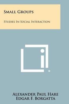 Paperback Small Groups: Studies In Social Interaction Book