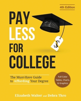 Paperback Pay Less for College: The Must-Have Guide to Affording Your Degree (Full Color Tables, Charts, and Graphics) Book