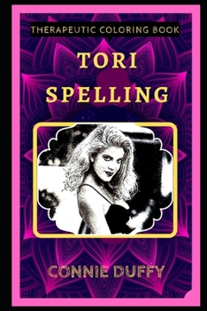 Paperback Tori Spelling Therapeutic Coloring Book: Fun, Easy, and Relaxing Coloring Pages for Everyone Book