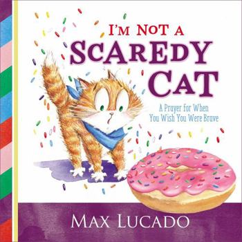 Hardcover I'm Not a Scaredy Cat: A Prayer for When You Wish You Were Brave Book