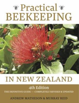 Hardcover Practical Beekeeping in New Zealand: 4th Edition: The Definitive Guide: Completely Revised and Updated Book