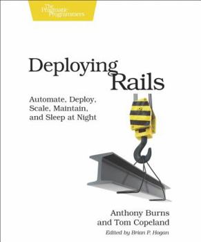 Paperback Deploying Rails: Automate, Deploy, Scale, Maintain, and Sleep at Night Book
