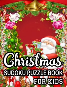 Christmas Sudoku Puzzle Book For Kids: 235 Soduku Puzzles Game For Kids Easy-Midium-Hard-Dificult with Solution  for kids Easy Sudoku Puzzles For Children In Large Print (Age 8-9-10-11-12)