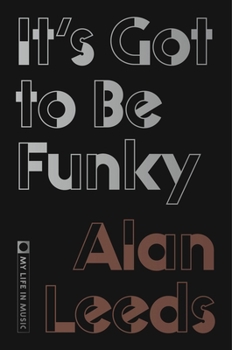 It's Got to Be Funky: My Life in Music