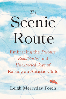 Hardcover The Scenic Route: Embracing the Detours, Roadblocks, and Unexpected Joys of Raising an Autistic Child Book